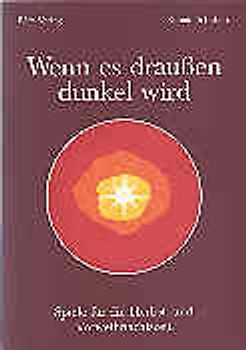 Wenn es draussen dunkel wird. Spiele für die Herbst- und Vorweihnachtszeit