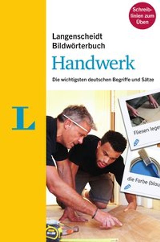 Langenscheidt Bildwörterbuch Handwerk. Die wichtigsten deutschen Begriffe und Sätze