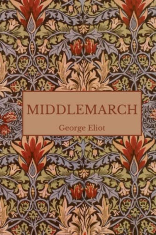 Middlemarch: An Epic 1871 Literary Classic (Annotated)