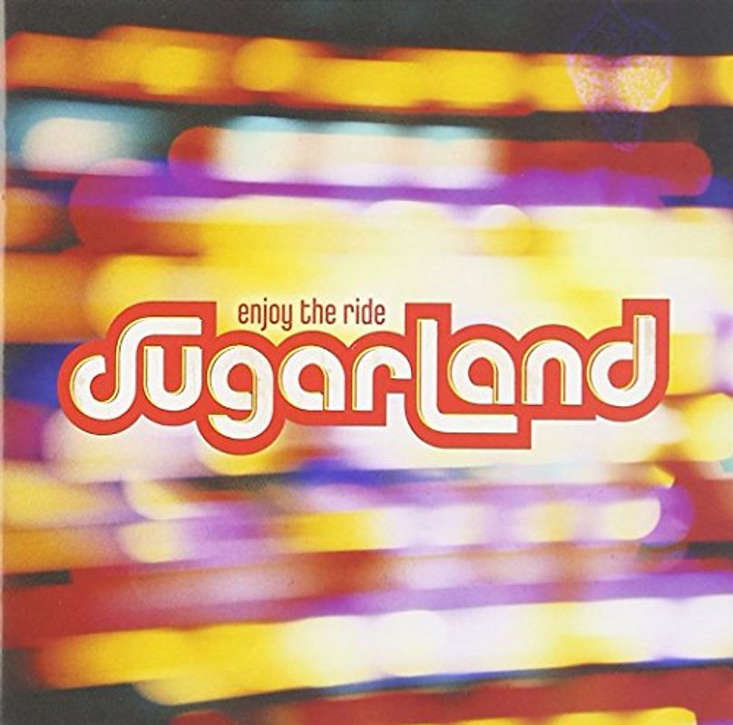 Sugarland - Enjoy the Ride