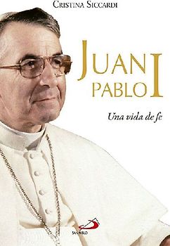 Juan Pablo I : una vida de fe