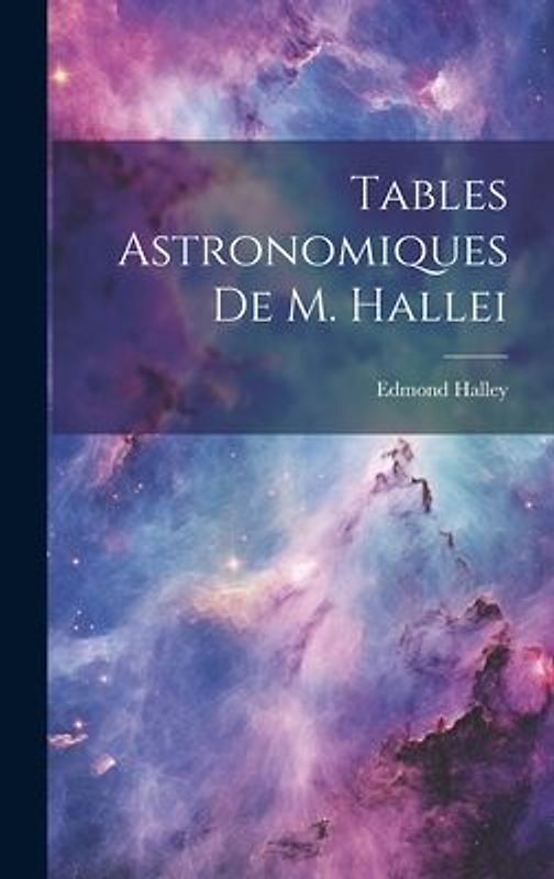 Tables Astronomiques De M. Hallei
