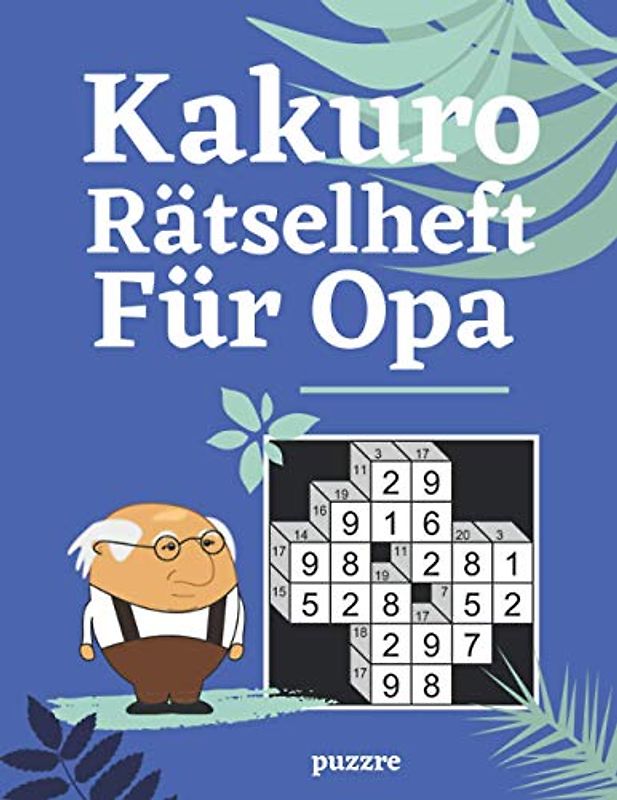 Kakuro Rätselheft Für Opa: Rätselbuch Logical Für Senioren