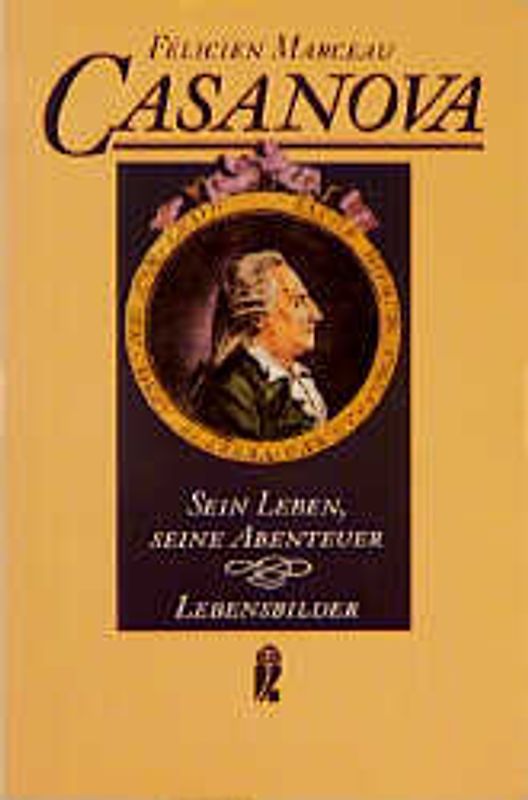 Casanova. Sein Leben, seine Abenteuer