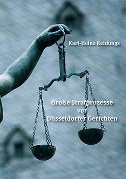 Große Strafprozesse vor Düsseldorfer Gerichten