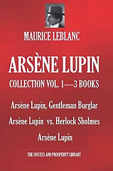 ARSÈNE LUPIN COLLECTION VOL. 1—3 BOOKS: Arsène Lupin, Gentleman Burglar; Arsène Lupin vs. Herlock Sholmes; Arsène Lupin