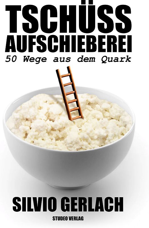 Tschüss Aufschieberei – 50 Wege aus dem Quark