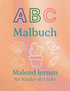 ABC Malbuch: Malend lernen für Kinder ab 1 Jahr