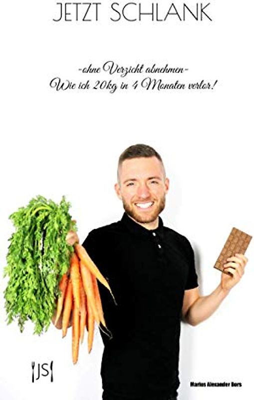 JETZT SCHLANK: -ohne Verzicht abnehmen- Wie ich 20kg in 4 Monaten verlor!