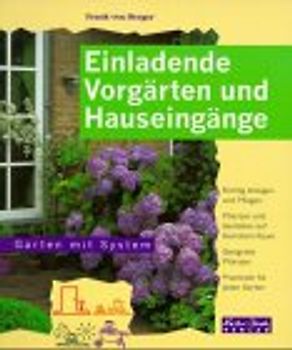 Einladende Vorgärten und Hauseingänge. Richtig Anlegen und Pflegen. Geeignete Pflanzen. Praxisnah für jeden Garten. Pflanzen und Gestalten auf kleinstem Raum