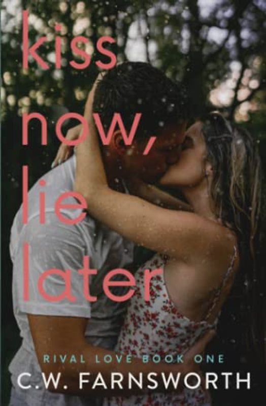 Kiss Now, Lie Later (Rival Love, Band 1)