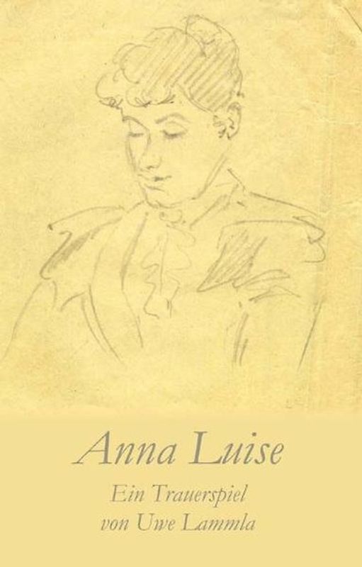 Anna Luise. Ein Trauerspiel