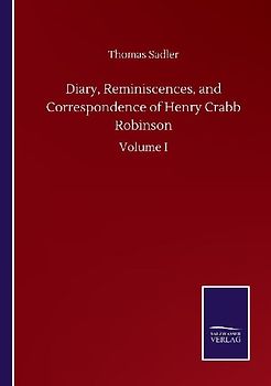 Diary, Reminiscences, and Correspondence of Henry Crabb Robinson