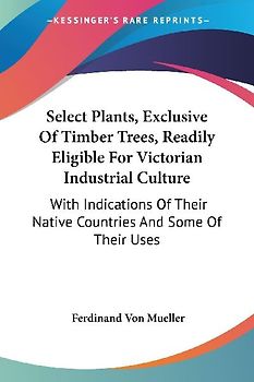 Select Plants, Exclusive Of Timber Trees, Readily Eligible For Victorian Industrial Culture