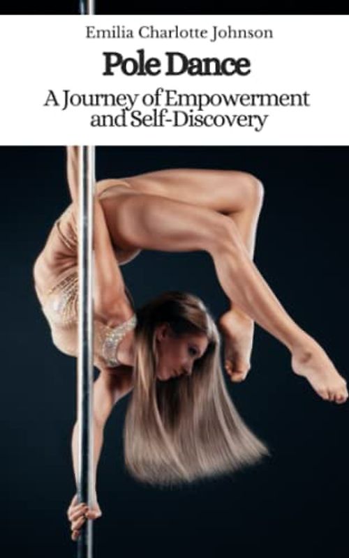 Pole Dance: A Journey of Empowerment and Self-Discovery