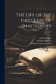 The Life of the First Earl of Shaftesbury; Volume 2