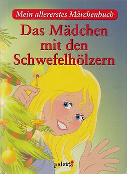 Mein allererstes Märchenbuch: Das Mädchen mit den Schwefelhölzern [Gebundene Ausgabe]