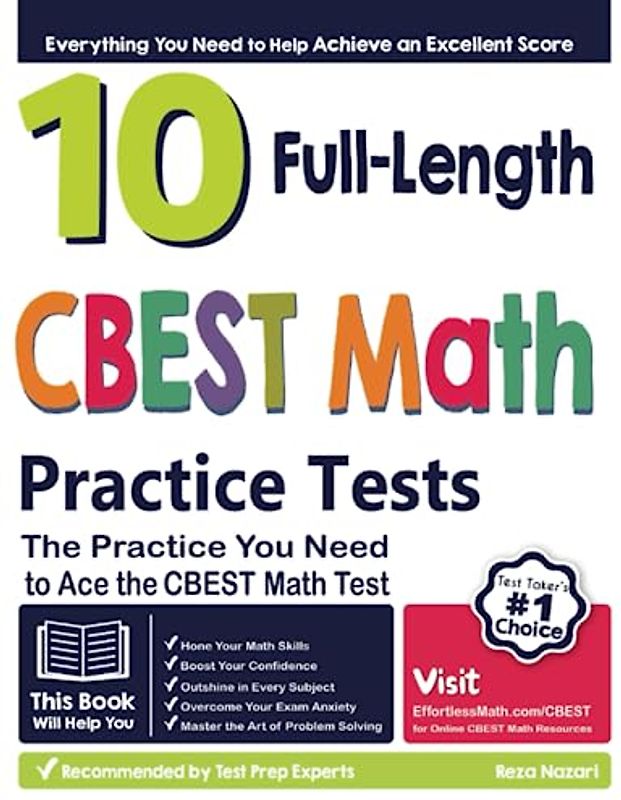 10 Full Length CBEST Math Practice Tests: The Practice You Need to Ace the CBEST Math Test