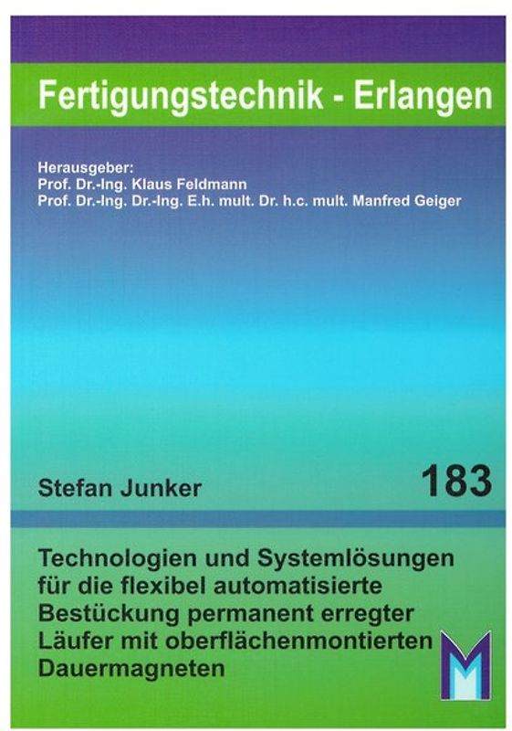 Technologien und Systemlösungen für die flexibel automatisierte Bestückung permanent erregter Läufer mit oberflächenmontierten Dauermagneten