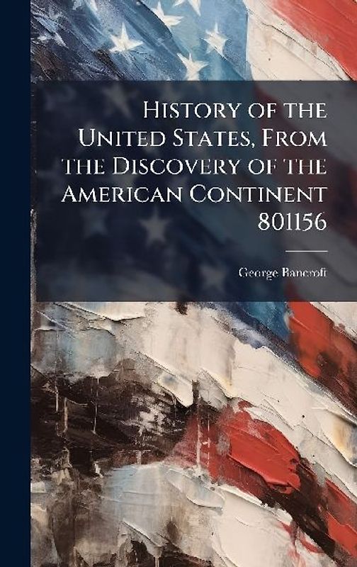 History of the United States, From the Discovery of the American Continent 801156