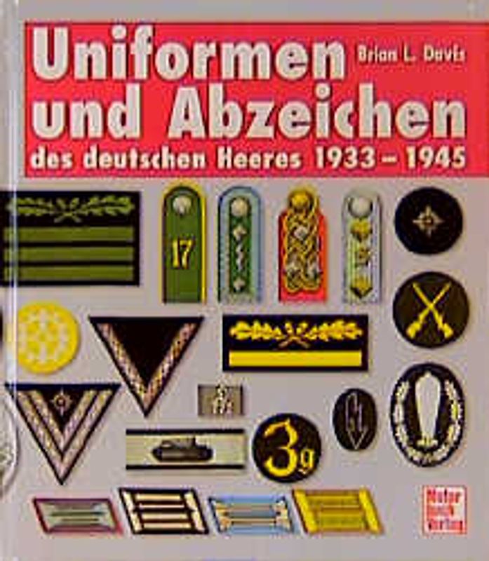 Uniformen und Abzeichen des Deutschen Heeres 1933-1945