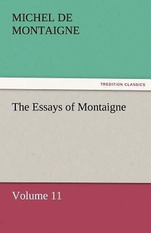 The Essays of Montaigne - Volume 11