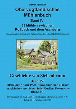 Obervogtländisches Mühlenbuch Band IV / Geschichte von Siebenbrunn Band IV