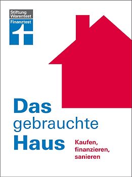 Das gebrauchte Haus. Kaufen, finanzieren, sanieren