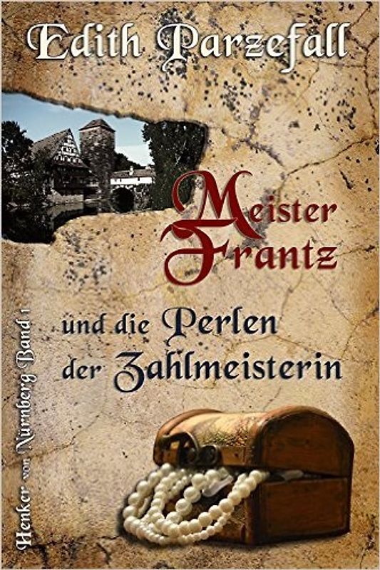 Meister Frantz und die Perlen der Zahlmeisterin - Edith Parzefall