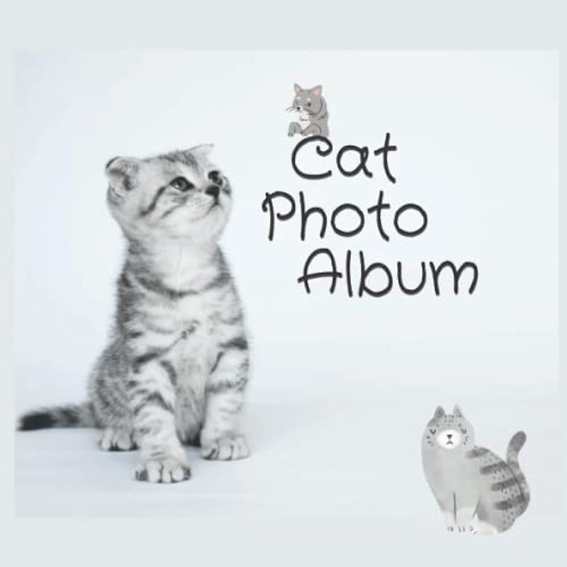 Cat Photo Album: Cute Album with Writing Space Memo to keep all your Memories with your Cat | A Great Gift for Cat Lovers (110 Pages, 8.25 x 8.25)