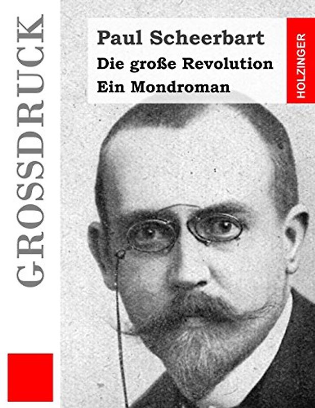 Die große Revolution (Großdruck): Ein Mondroman - Scheerbart, Paul