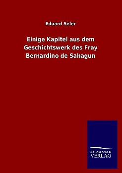 Einige Kapitel aus dem Geschichtswerk des Fray Bernardino de Sahagun
