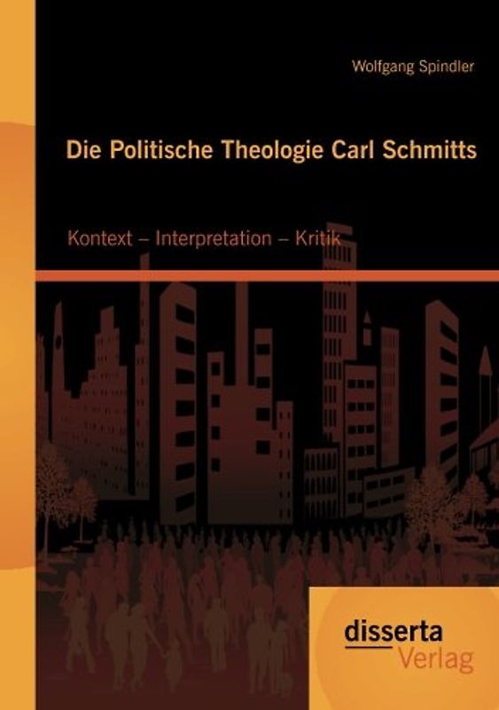Die Politische Theologie Carl Schmitts: Kontext – Interpretation – Kritik