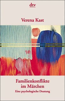 Familienkonflikte im Märchen. Eine psychologische Deutung