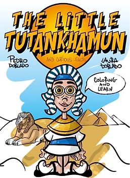 The Little Tutankhamun - Coloring and Learn: And Curious Facts