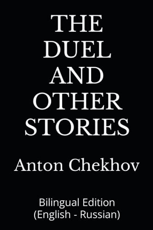 THE DUEL AND OTHER STORIES: Bilingual Edition (English - Russian)