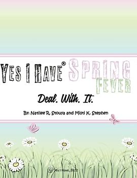 Yes I Have Spring Fever: Deal. With. It.