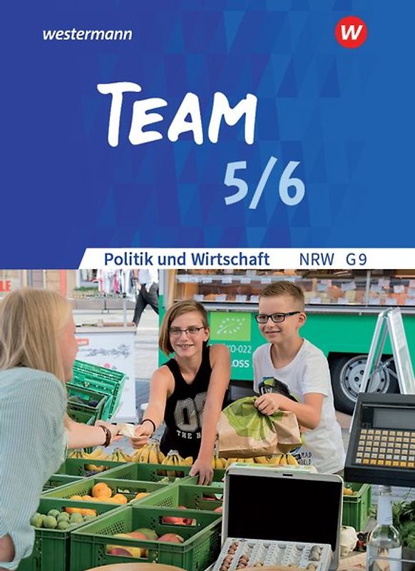 TEAM - Arbeitsbücher für Wirtschaft-Politik - Ausgabe für Gymnasien (G9) in Nordrhein-Westfalen - Neubearbeitung