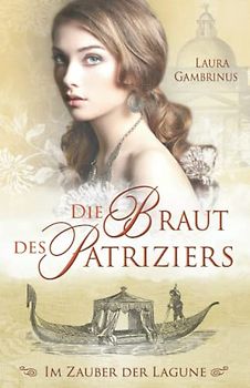 Die Braut des Patriziers: Im Zauber der Lagune