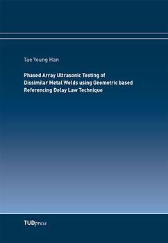 Phased Array Ultrasonic Testing of Dissimilar Metal Welds using Geometric based Referencing Delay Law Technique
