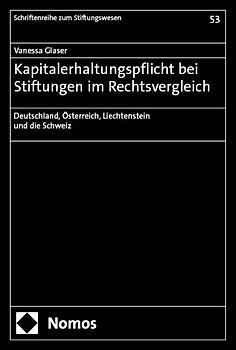 Kapitalerhaltungspflicht bei Stiftungen im Rechtsvergleich