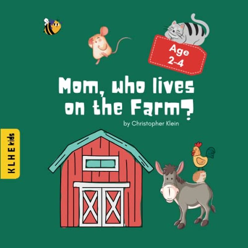 Mom, who lives on the Farm?: Discover the secret world of animals on the farm. Funny stories and first information about farm animals: children's book ... book & read-along book for 2-4 years)