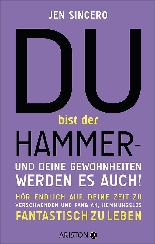 Du bist der Hammer – und deine Gewohnheiten werden es auch!