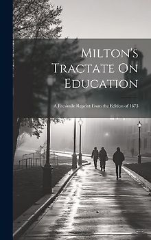 Milton's Tractate On Education: A Facsimile Reprint From the Edition of 1673