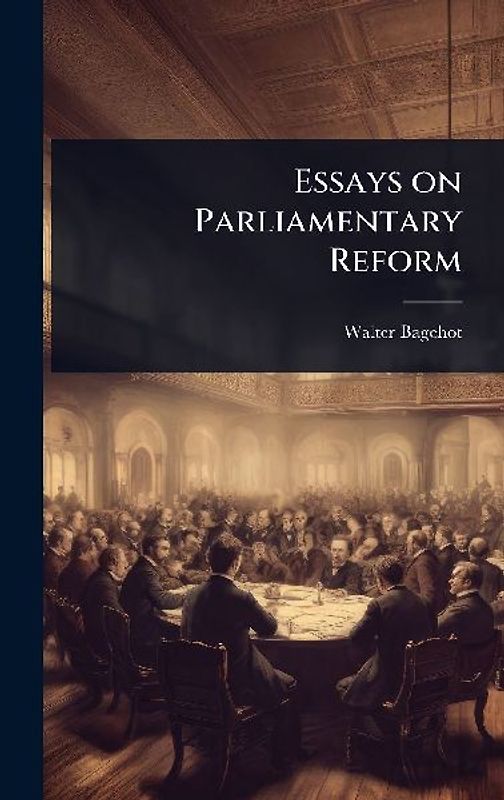 Essays on Parliamentary Reform