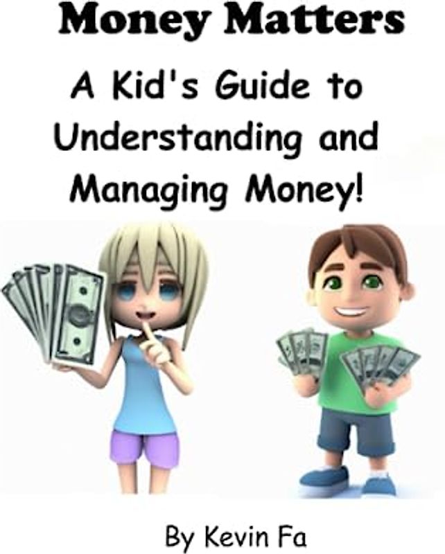 Money Matters: A Kid's Guide to Understanding and Managing Money!