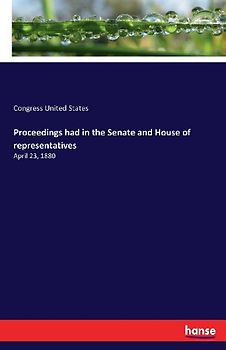 Proceedings had in the Senate and House of representatives