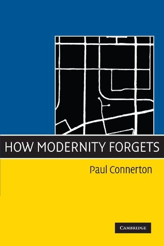 How Modernity Forgets - Paul Connerton