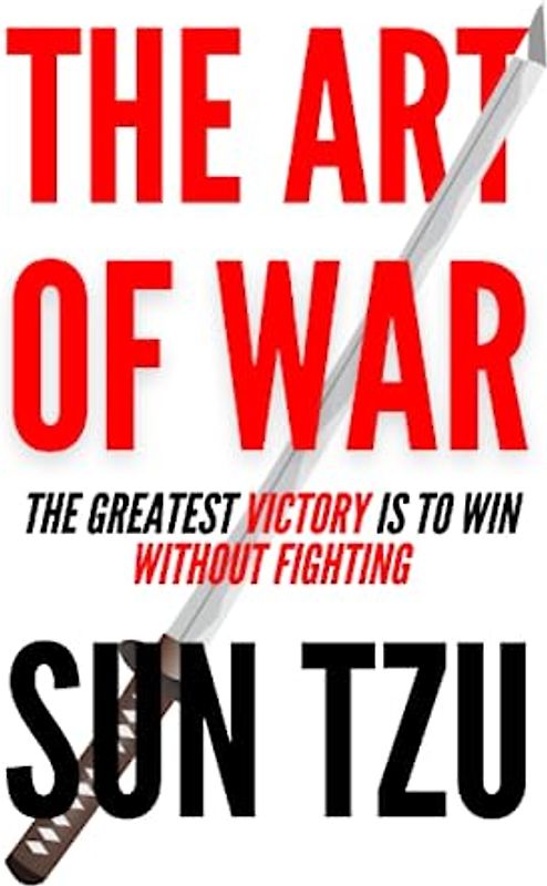 The Art of War: by Sun Tzu