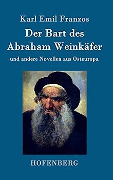 Der Bart des Abraham Weinkäfer: und andere Novellen aus Osteuropa